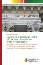 Maçonaria e Educação (1889-1930): contribuições ao ideário republicano