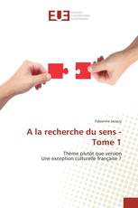 A la recherche du sens - Tome 1