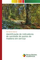 Identificação de indicadores de sanidade de postes de madeira em serviço