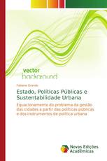 Estado, Políticas Públicas e Sustentabilidade Urbana