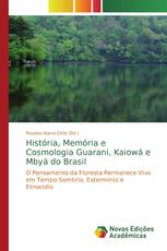 História, Memória e Cosmologia Guarani, Kaiowá e Mbyá do Brasil