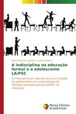 A indisciplina na educação formal e o adolescente LA/PSC