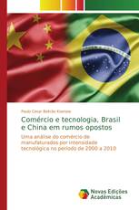 Comércio e tecnologia, Brasil e China em rumos opostos