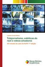 Telejornalismo, estéticas do real e vídeos amadores