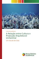 A Relação entre Cultura e Produção Arquitetural Unifamiliar