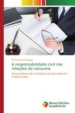 A responsabilidade civil nas relações de consumo