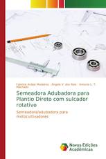 Semeadora Adubadora para Plantio Direto com sulcador rotativo