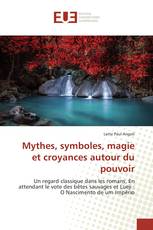 Mythes, symboles, magie et croyances autour du pouvoir
