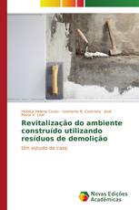 Revitalização do ambiente construído utilizando resíduos de demolição