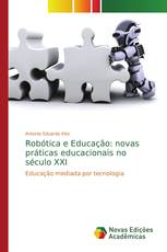 Robótica e Educação: novas práticas educacionais no século XXI
