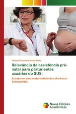 Relevância da assistência pré-natal para parturientes usuárias do SUS: