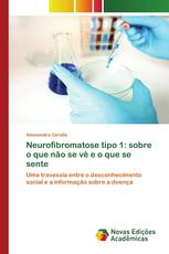 Neurofibromatose tipo 1: sobre o que não se vê e o que se sente