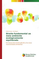 Direito fundamental ao meio ambiente ecologicamente equilibrado