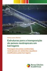 Estruturas para a transposição de peixes neotropicais em barragens