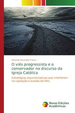 O viés progressista e o conservador no discurso da Igreja Católica