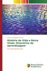 História de Vida e Baixa Visão: Itinerários de aprendizagem