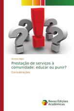 Prestação de serviços à comunidade: educar ou punir?