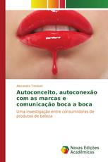 Autoconceito, autoconexão com as marcas e comunicação boca a boca