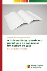 A Universidade privada e o paradigma do consenso: um estudo de caso