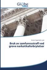 Bruk av samfunnsstraff ved grove narkotikaforbrytelser