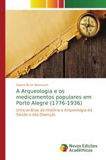 A Arqueologia e os medicamentos populares em Porto Alegre (1776-1936)