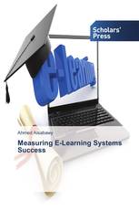 Measuring E-Learning Systems Success