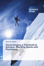 Visual Imagery,a Threshold to Success: Blending Sports with Psychology