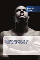 The Remasculation Film:  Themes and Variations