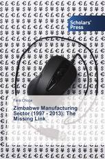 Zimbabwe Manufacturing Sector (1997 - 2013): The Missing Link