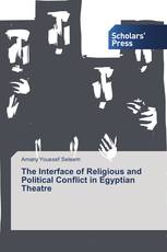 The Interface of Religious and Political Conflict in Egyptian Theatre