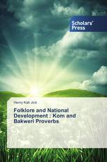 Folklore and National Development : Kom and Bakweri Proverbs