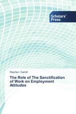 The Role of The Sanctification of Work on Employment Attitudes