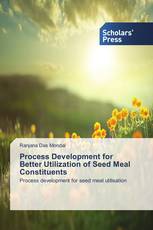 Process Development for Better Utilization of Seed Meal Constituents