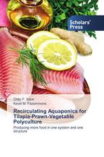 Recirculating Aquaponics for Tilapia-Prawn-Vegetable Polyculture