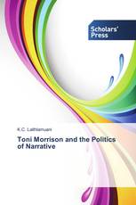 Toni Morrison and the Politics of Narrative