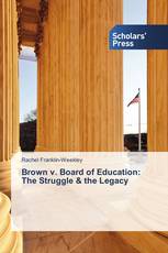 Brown v. Board of Education:   The Struggle & the Legacy