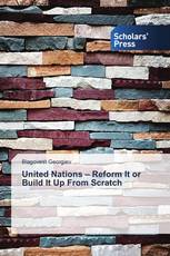 United Nations – Reform It or Build It Up From Scratch