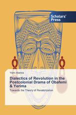 Dialectics of Revolution in the Postcolonial Drama of Obafemi & Yerima