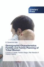 Demographic Characteristics Fertility and Family Planning of Tribal Women