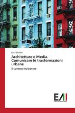 Architetture e Media. Comunicare le trasformazioni urbane