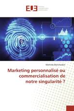 Marketing personnalisé ou commercialisation de notre singularité ?