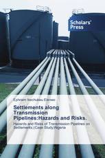 Settlements along Transmission Pipelines:Hazards and Risks.