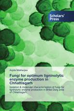 Fungi for optimum ligninolytic enzyme production in Chhattisgarh