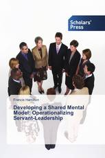Developing a Shared Mental Model: Operationalizing Servant-Leadership