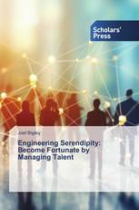 Engineering Serendipity: Become Fortunate by Managing Talent