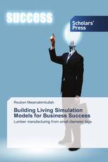 Building Living Simulation Models for Business Success
