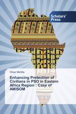 Enhancing Protection of Civilians in PSO in Eastern Africa Region : Case of AMISOM