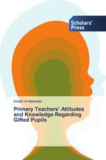 Primary Teachers’ Attitudes and Knowledge Regarding Gifted Pupils