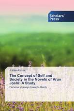 The Concept of Self and Society in the Novels of Arun Joshi: A Study