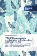 “POSS” Nanocomposite membranes: synthesis and gas separation studies